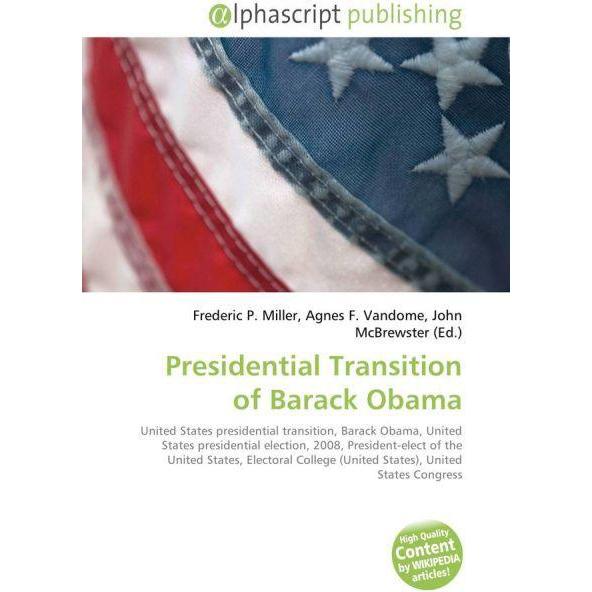 Presidential Transition of Barack Obama, Fachbücher von Agnes F. Vandome, Frederic P. Miller, John McBrewster