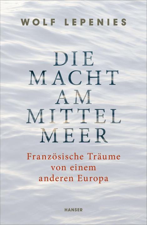 Produktbild Die Macht am Mittelmeer (Deutsch, Wolf Lepenies, 2016)