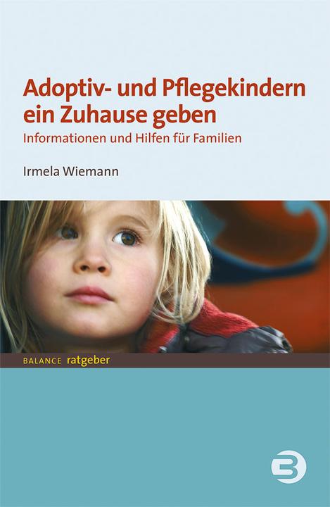 Adoptiv- und Pflegekindern ein Zuhause geben (Deutsch, Irmela Wiemann, 2021)