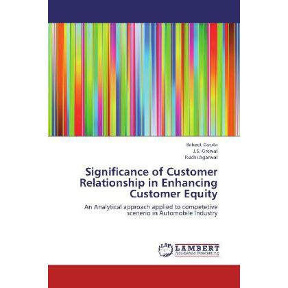 Significance of Customer Relationship in Enhancing Customer Equity, Fachbücher von Ruchi Agarwal, J. S. Grewal, Babeet G...