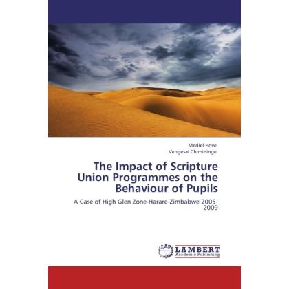 The Impact of Scripture Union Programmes on the Behaviour of Pupils, Fachbücher von Mediel Hove, Vengesai Chimininge