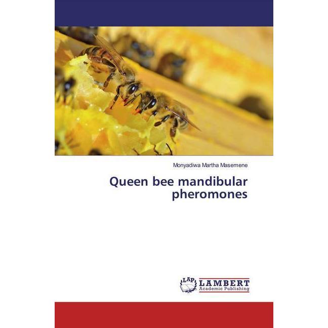 Queen bee mandibular pheromones, Fachbücher von Monyadiwa Martha Masemene