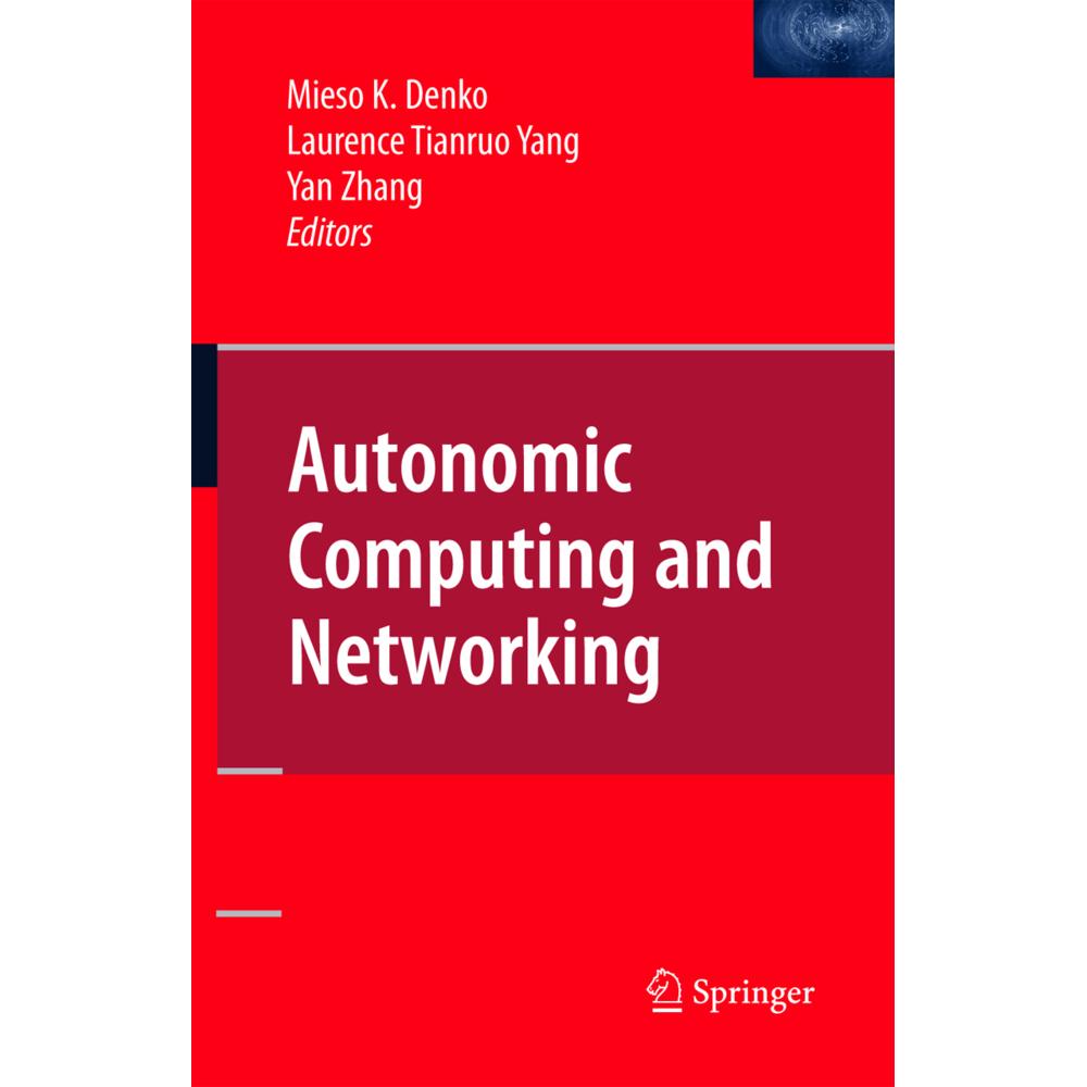 Autonomic Computing and Networking, Fachbücher von Yan Zhang, Laurence Tianruo Yang, Mieso Denko
