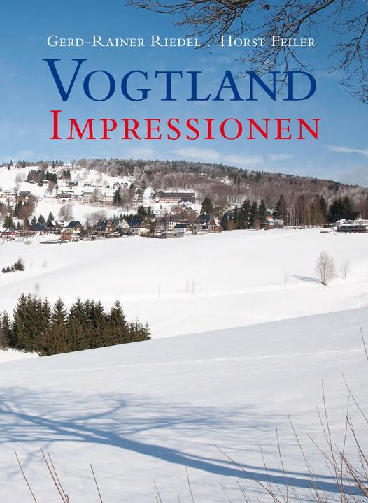 Produktbild Vogtland Impressionen (Deutsch, Gerd-Rainer Riedel, Horst Feiler, 2014)