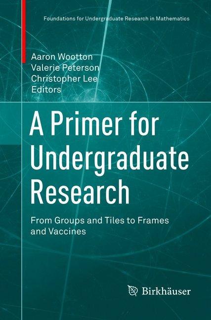 Produktbild A Primer for Undergraduate Research (Christopher Lee, Valerie Peterson, Aaron Wootton, 2019)
