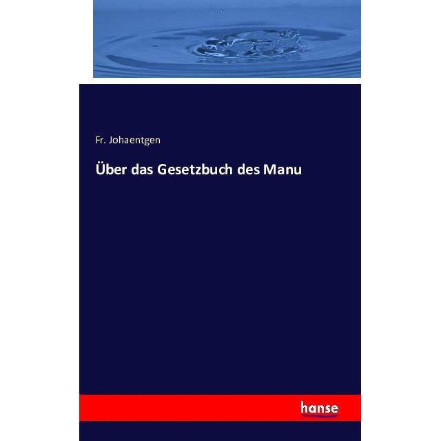 Über das Gesetzbuch des Manu, Fachbücher von Fr. Johaentgen