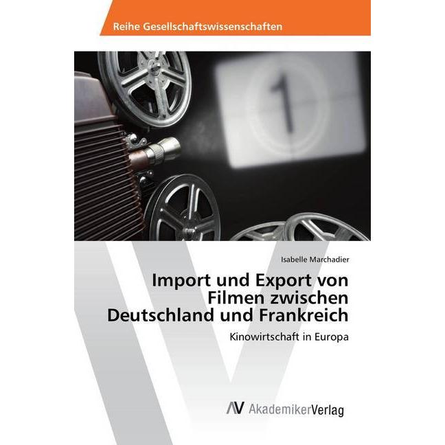 Import und Export von Filmen zwischen Deutschland und Frankreich, Sachbücher von Isabelle Marchadier