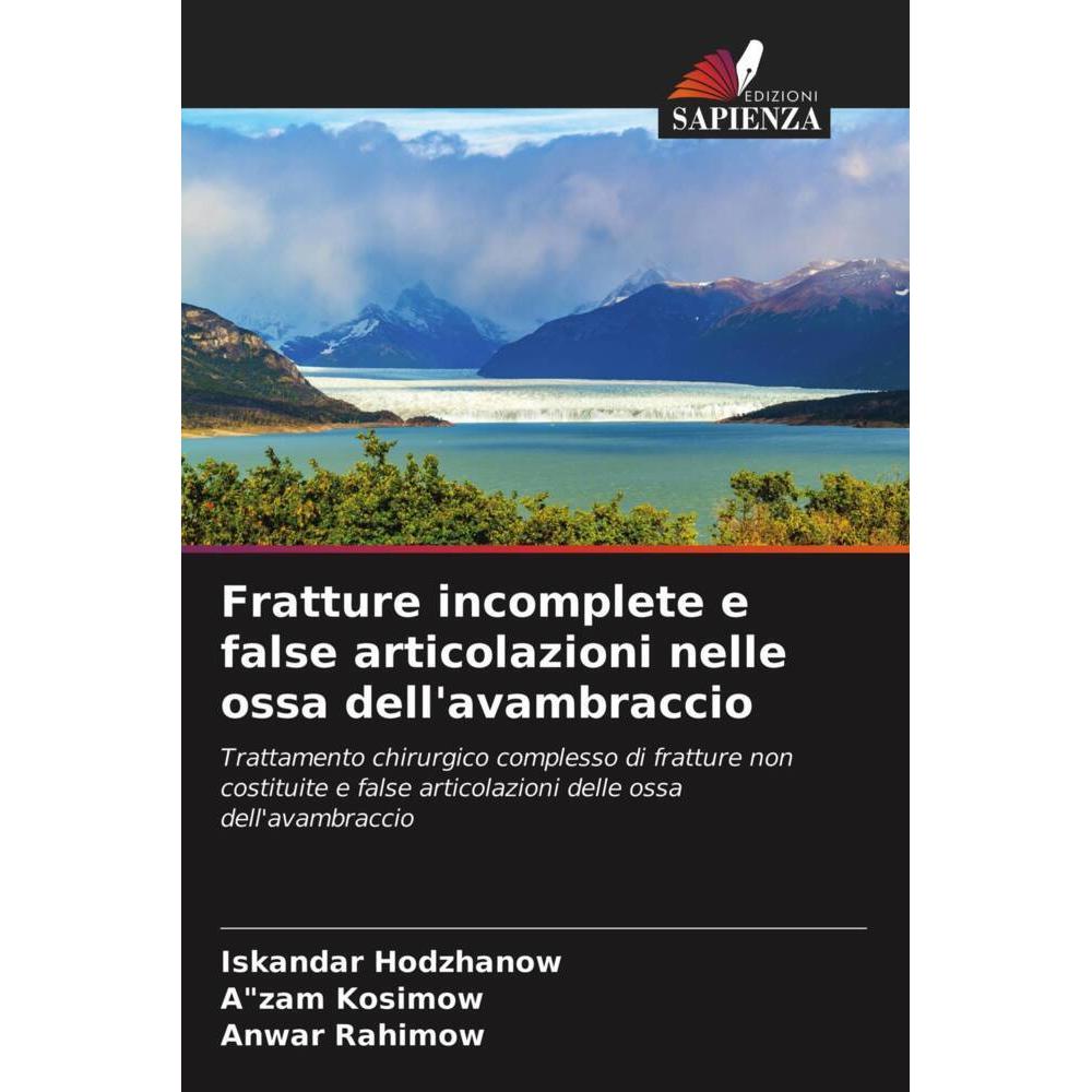 Fratture incomplete e false articolazioni nelle ossa dell'avambraccio, Fachbücher von Iskandar Hodzhanow, Anwar Rahimow,...
