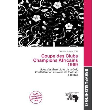 Coupe des Clubs Champions Africains 1969, Ratgeber von Germain Adriaan