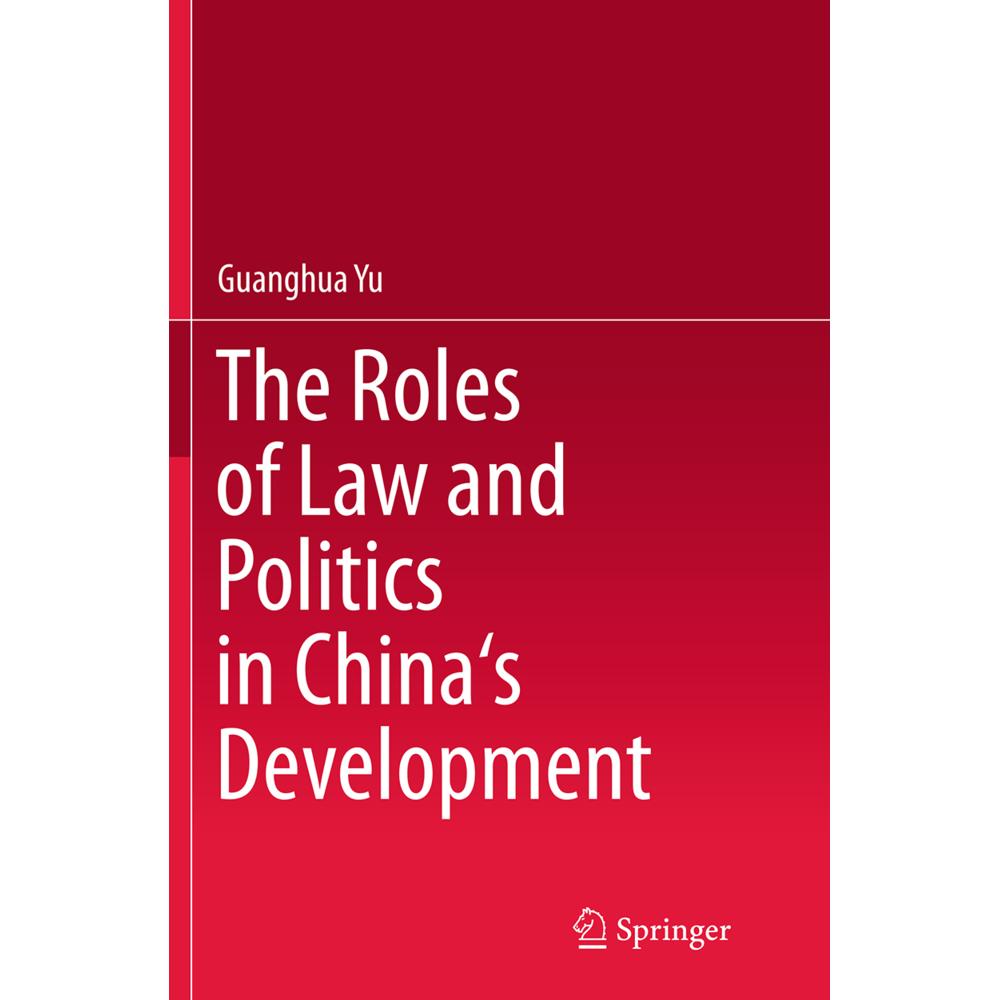 The Roles of Law and Politics in China's Development, Fachbücher von Guanghua Yu