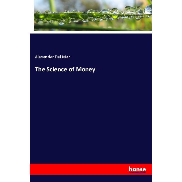 The Science of Money, Fachbücher von Alexander Del Mar