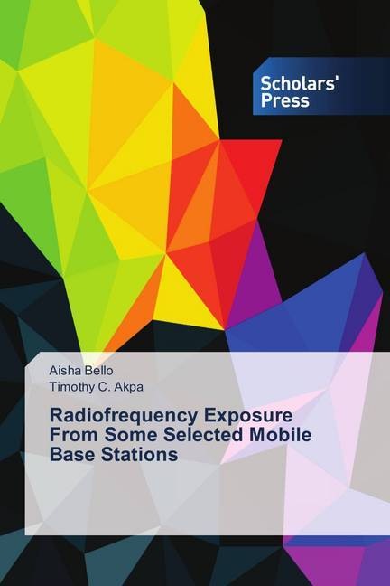Produktbild Radiofrequency Exposure From Some Selected Mobile Base Stations (Deutsch, Timothy C. Akpa, Aisha Bello, 2018)