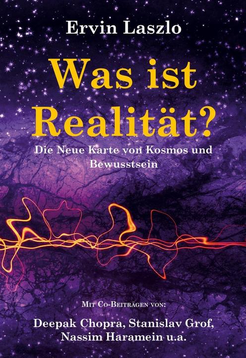 Produktbild Was ist Realität? Die Neue Karte von Kosmos und Bewusstsein (Deutsch, Ervin Laszlo, Jorinde Reznikoff, Mosquito Verlag, 2018)