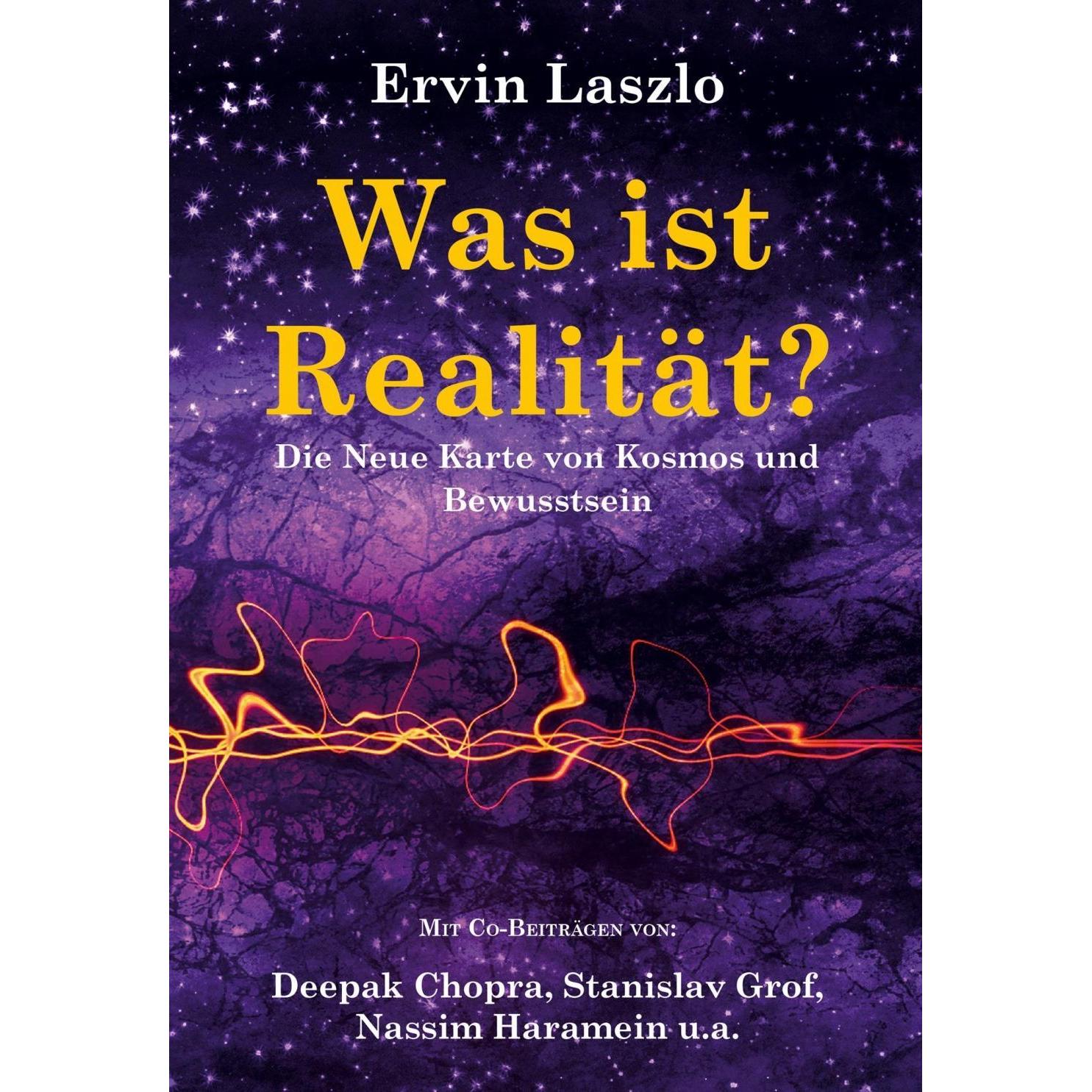 Was ist Realität? Die Neue Karte von Kosmos und Bewusstsein, Sachbücher von Ervin Laszlo, Jorinde Reznikoff, Mosquito Ve...