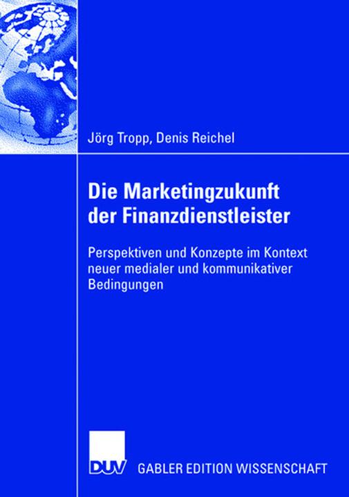 Produktbild Die Marketingzukunft der Finanzdienstleister (Deutsch, Denis Reichel, 2007)
