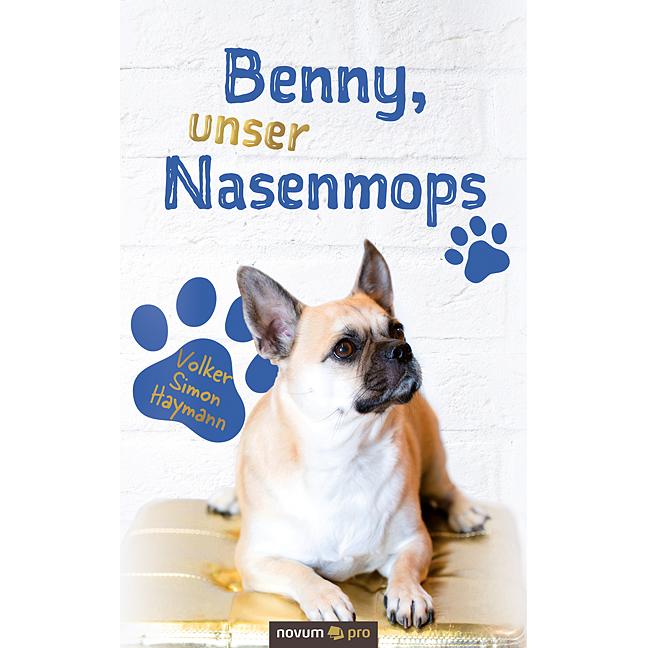 Benny, unser Nasenmops, Belletristik von Volker Simon Haymann