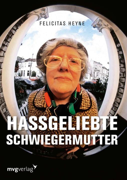 Hassgeliebte Schwiegermutter (Deutsch, Felicitas Heyne, 2008)