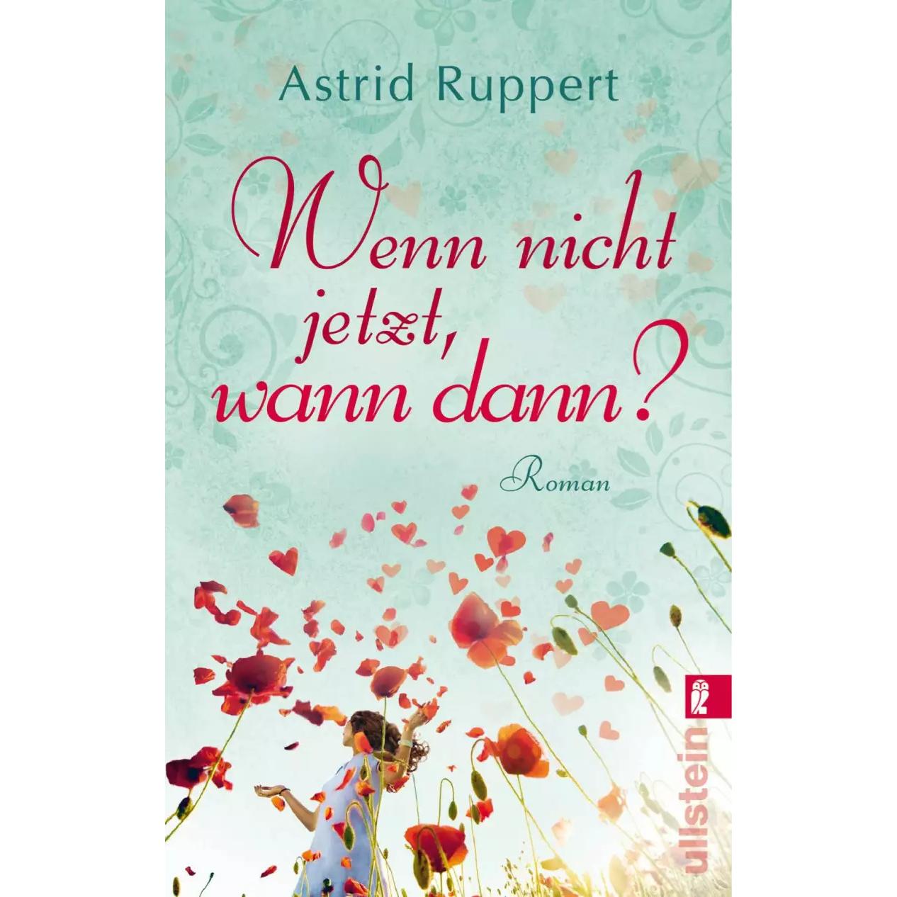Wenn nicht jetzt, wann dann?, Belletristik von Astrid Ruppert
