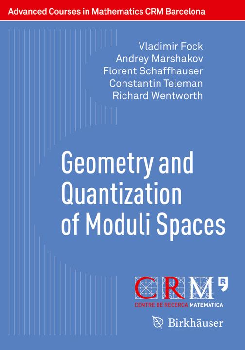 Produktbild Geometry and Quantization of Moduli Spaces (Richard Wentworth, Constantin Teleman, Vladimir Fock, Florent Schaffhauser, Andrei Marshakov, 2017)