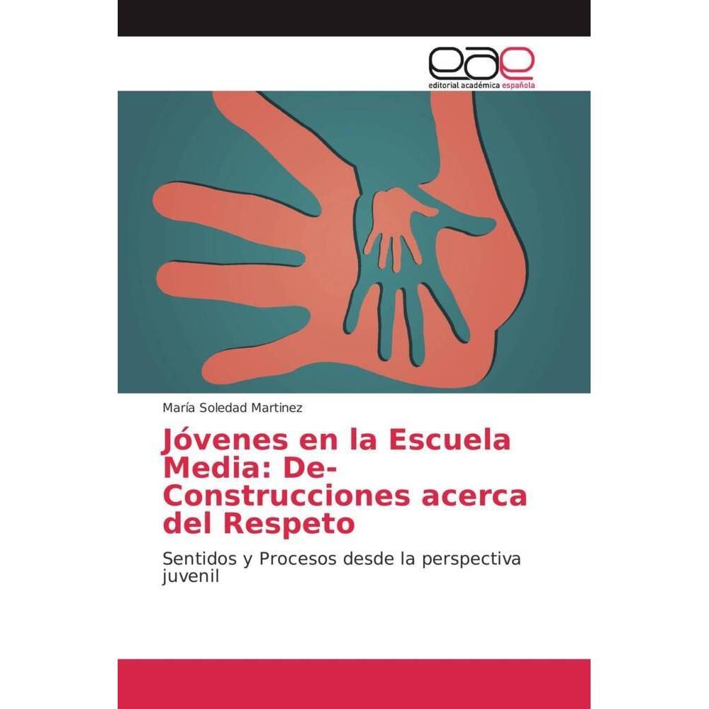 Jóvenes en la Escuela Media: De-Construcciones acerca del Respeto, Sachbücher von María Soledad Martinez