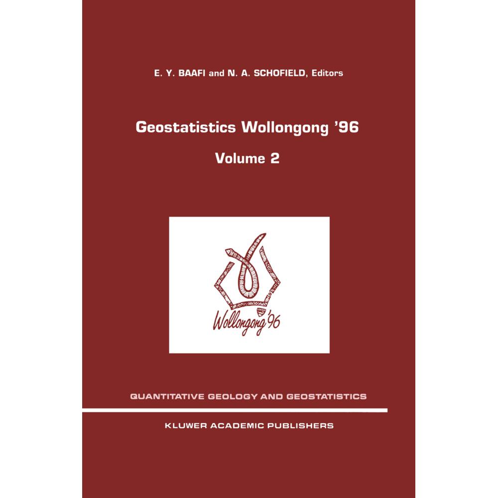 Geostatistics Wollongong' 96, Fachbücher von E. Y. Baafi, N. A. Schofield