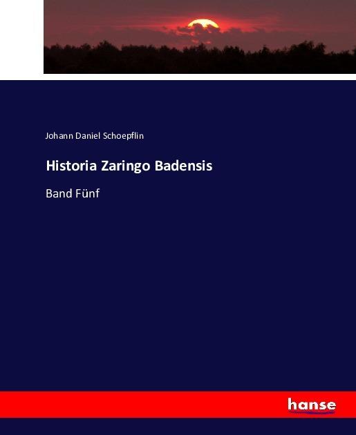 Produktbild Historia Zaringo Badensis (Deutsch, Johann Daniel Schoepflin, 2016)