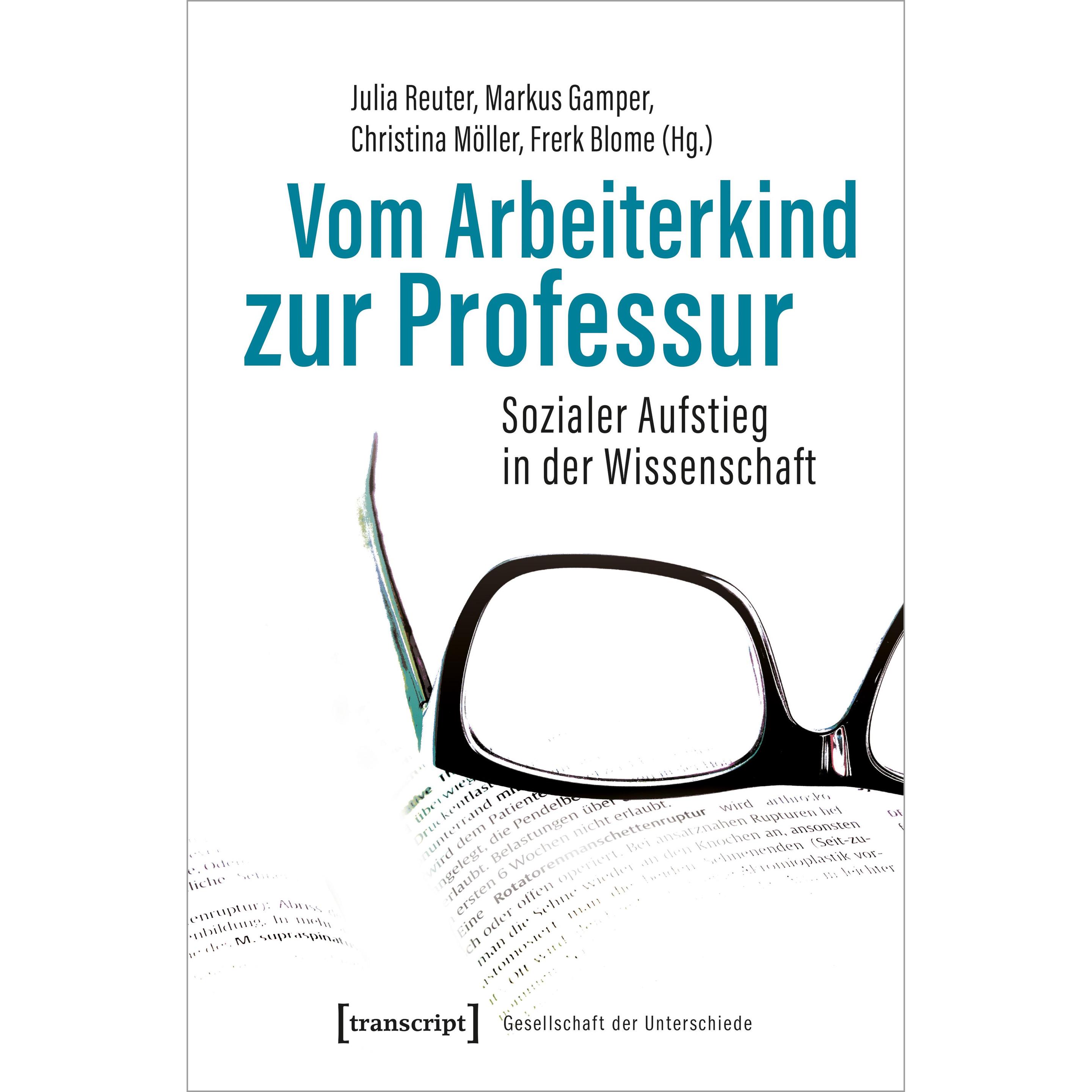 Transcript Vom Arbeiterkind Zur Professur, Fachbücher Von Markus Gamper, Julia Gamper Reuter, Christina Möller