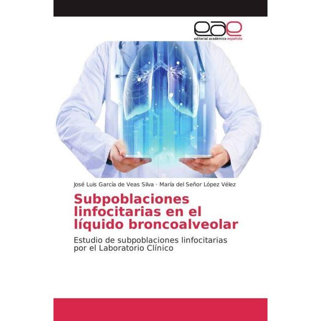 Subpoblaciones linfocitarias en el líquido broncoalveolar, Fachbücher von José Luis García de Veas Silva, María del Seño...