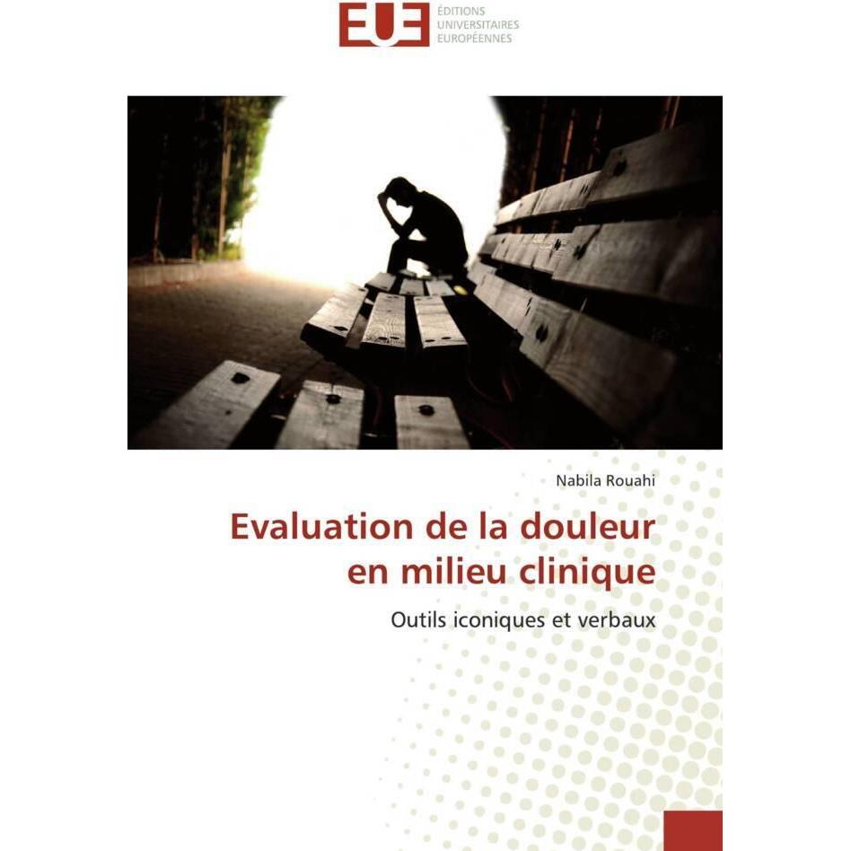 Evaluation de la douleur en milieu clinique, Fachbücher von Nabila Rouahi