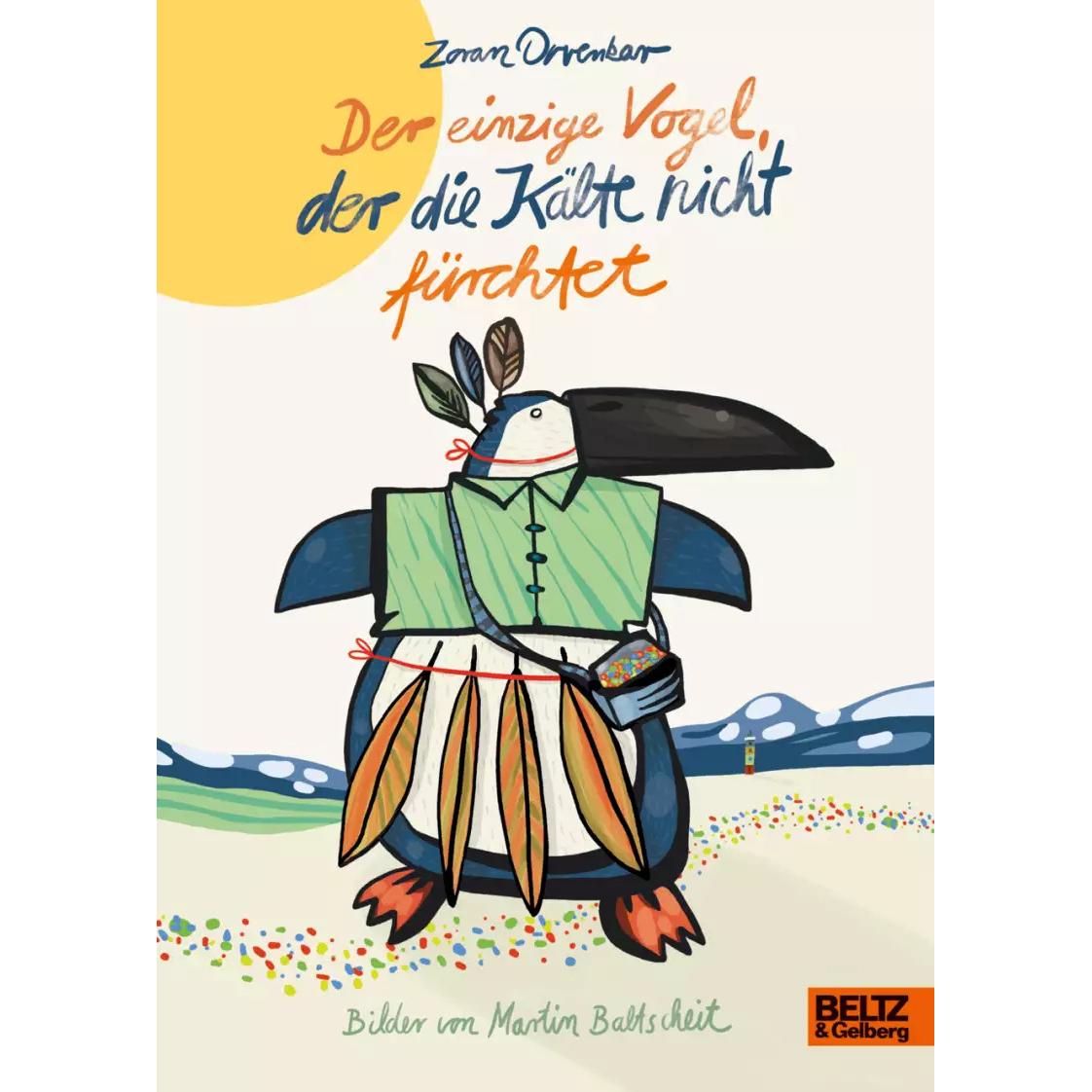 Der einzige Vogel, der die Kälte nicht fürchtet, Kinderbücher von Zoran Drvenkar, Martin Baltscheit