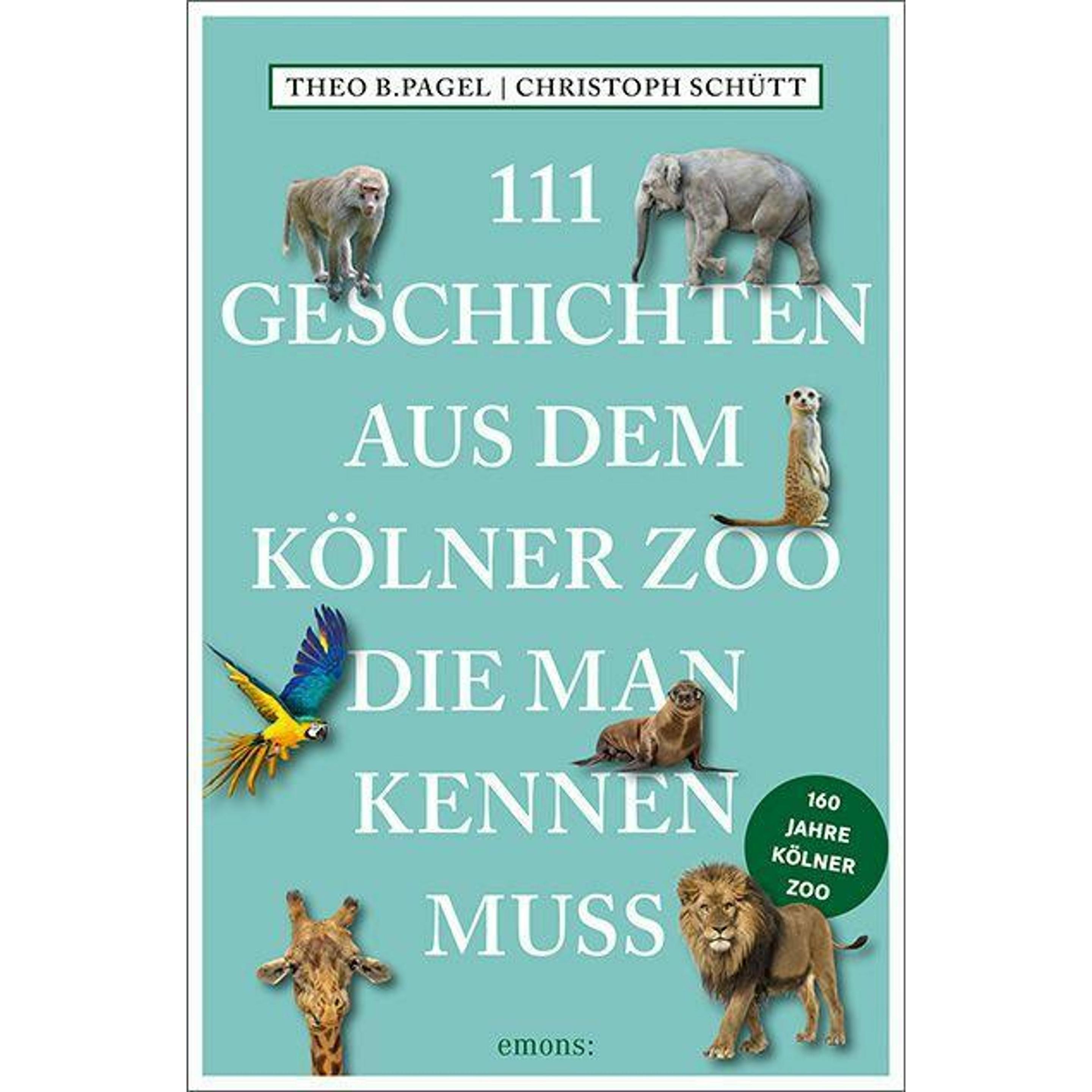 111 Geschichten aus dem Kölner Zoo, die man kennen muss, Belletristik von Theo B. Pagel