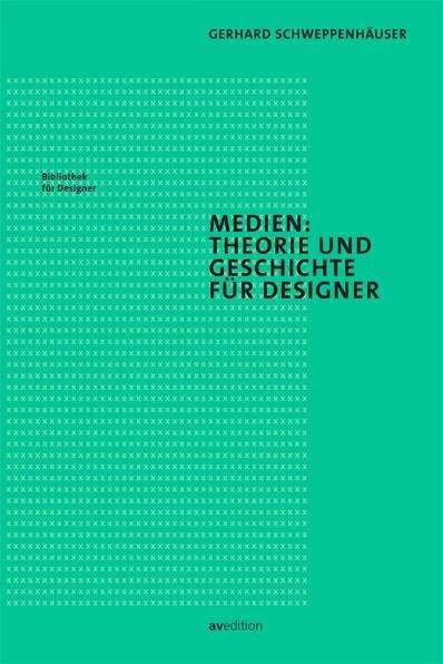 Produktbild Medien: Theorie und Geschichte für Designer (Deutsch, Gerhard Schweppenhäuser, 2016)