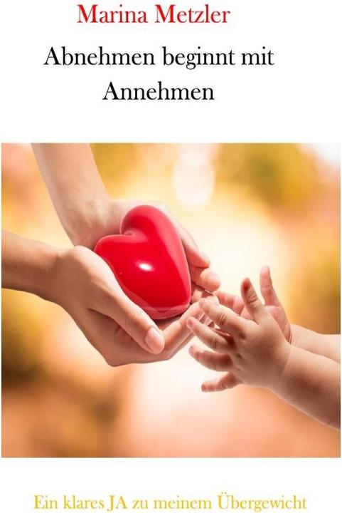 Produktbild Ein klares JA zu meinem Übergewicht (Deutsch, Marina Metzler, 2014)