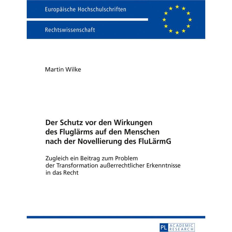 Der Schutz vor den Wirkungen des Fluglärms auf den Menschen nach der Novellierung des FluLärmG, Fachbücher von Martin Wi...