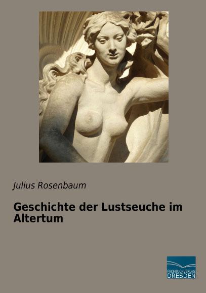 Produktbild Geschichte der Lustseuche im Altertum (Deutsch, Julius Rosenbaum, 2015)