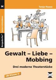 Produktbild Gewalt - Liebe - Mobbing (Deutsch, Tanja Haase, 2010)
