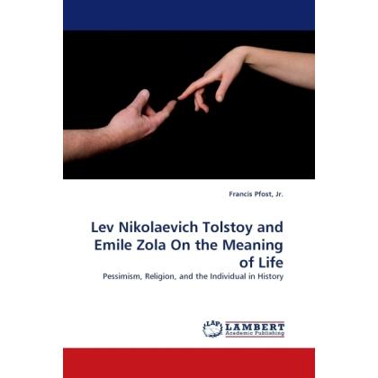 Lev Nikolaevich Tolstoy and Emile Zola On the Meaning of Life, Fachbücher