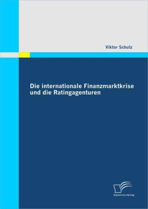 Produktbild Die internationale Finanzmarktkrise und die Ratingagenturen (Deutsch, Viktor Schulz, 2009)