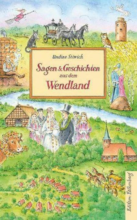 Produktbild Sagen und Geschichten aus dem Wendland (Deutsch, Undine Stiwich, 2022)