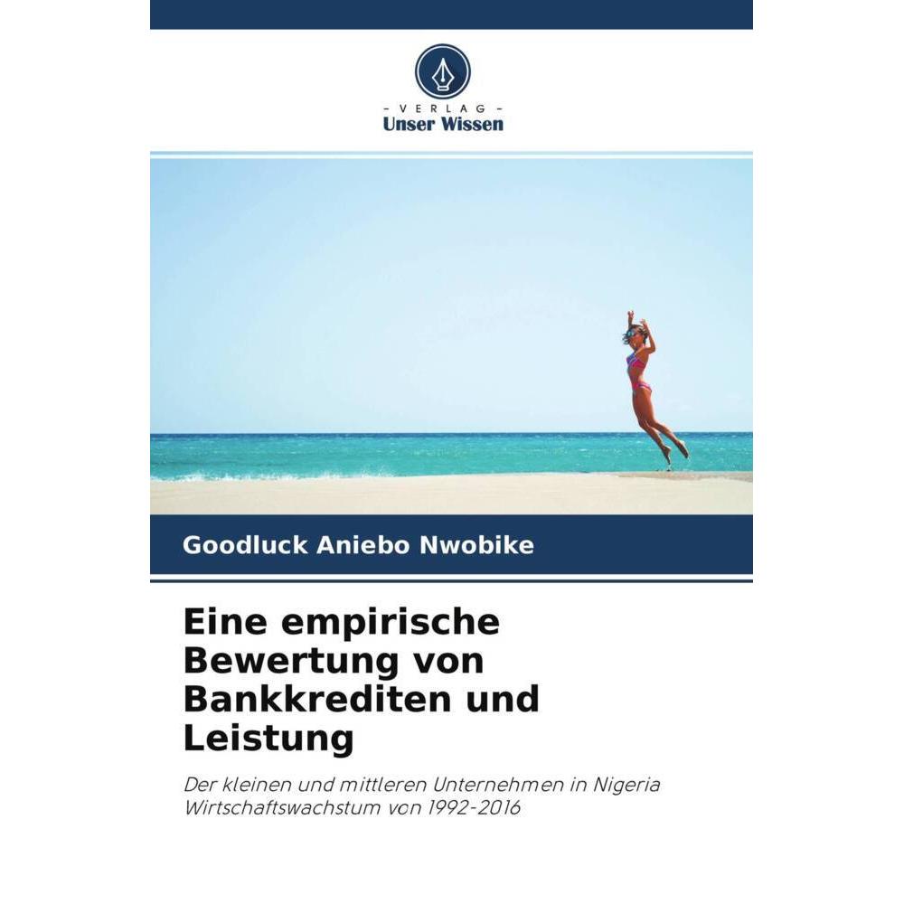 Eine empirische Bewertung von Bankkrediten und Leistung, Fachbücher von Goodluck Aniebo Nwobike