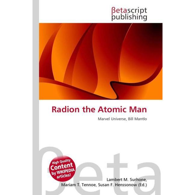 Radion the Atomic Man, Fachbücher von Lambert M. Surhone, Mariam T. Tennoe, Susan F. Henssonow