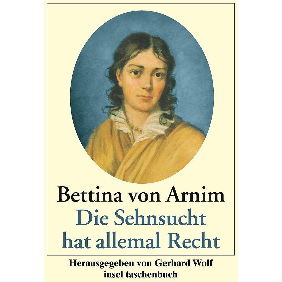 Die Sehnsucht hat allemal Recht, Belletristik von Gerhard Wolf, Bettine von Arnim