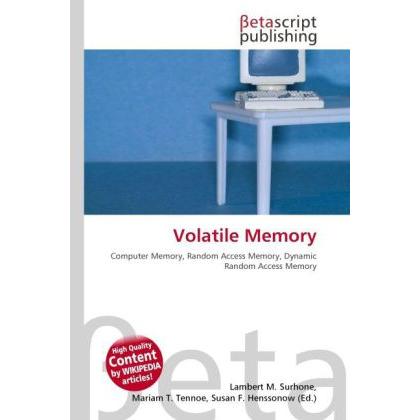 Volatile Memory, Fachbücher von Lambert M. Surhone, Mariam T. Tennoe, Susan F. Henssonow