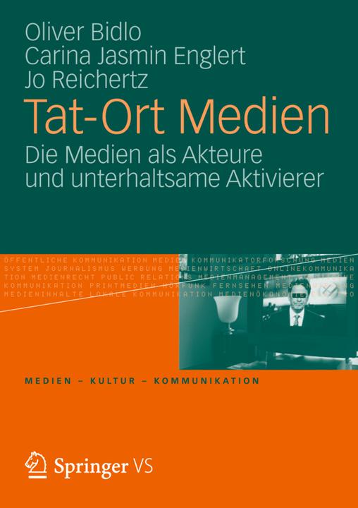 Produktbild Tat-Ort Medien (Deutsch, Carina Jasmin Englert, Jo Reichertz, Oliver Bidlo, 2012)