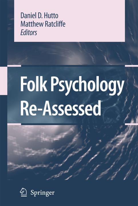 Folk Psychology Re-Assessed (D. Hutto, Matthew M. Ratcliffe, 2010)