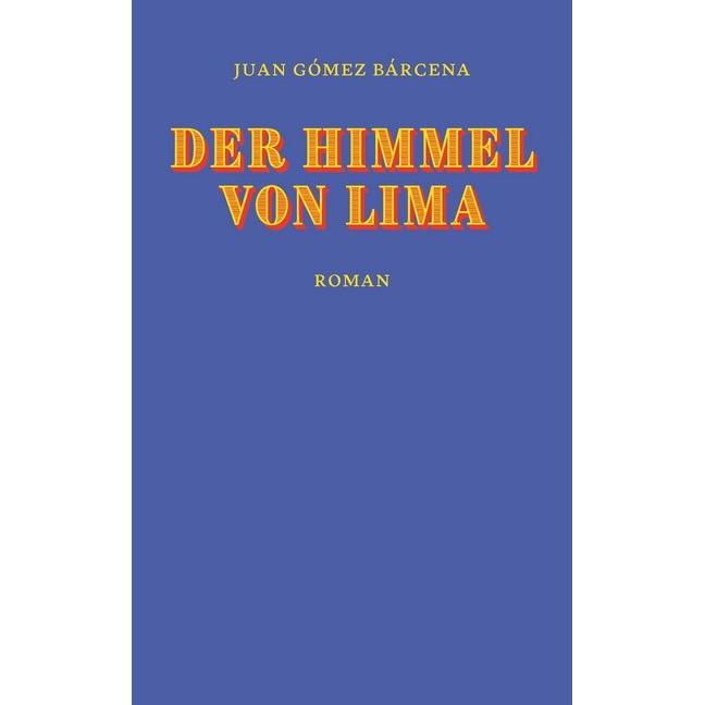 Thumbnail - Der Himmel von Lima, Belletristik von Juan Gómez Bárcena