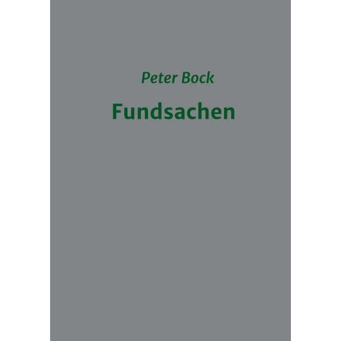 Fundsachen, Belletristik von Peter Bock