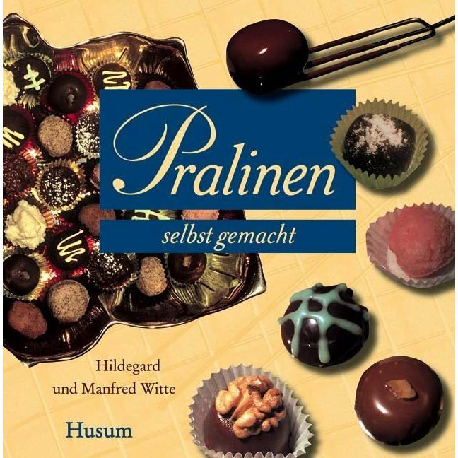 Pralinen selbst gemacht, Ratgeber von Hildegard Witte, Manfred Witte