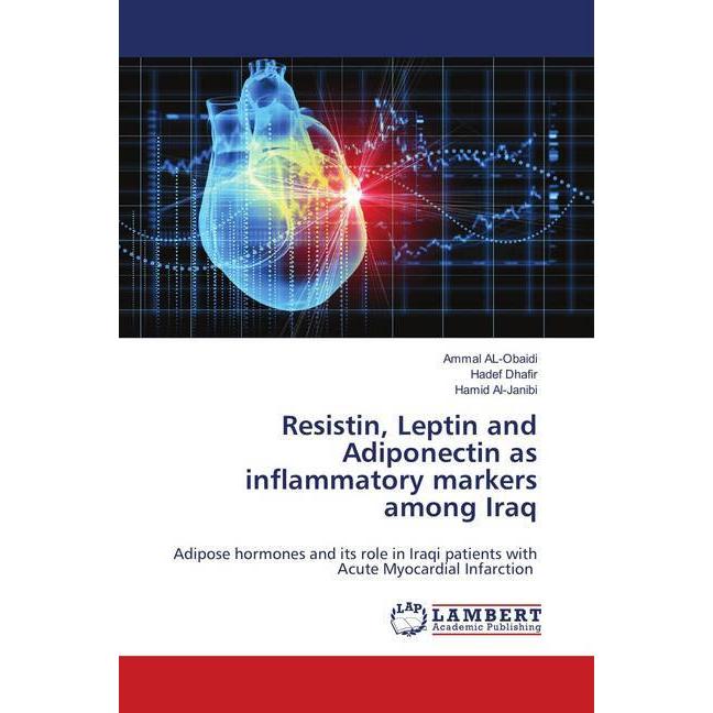 Resistin, Leptin and Adiponectin as inflammatory markers among Iraq, Fachbücher von Ammal Al- Obaidi, Hamid Al- Janibi, ...