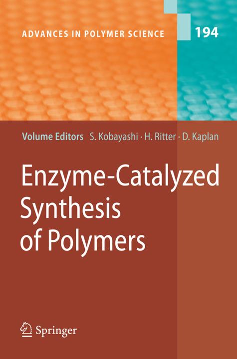 Enzyme-Catalyzed Synthesis of Polymers (David Kaplan, Helmut Ritter, Shiro Kobayashi, 2010)